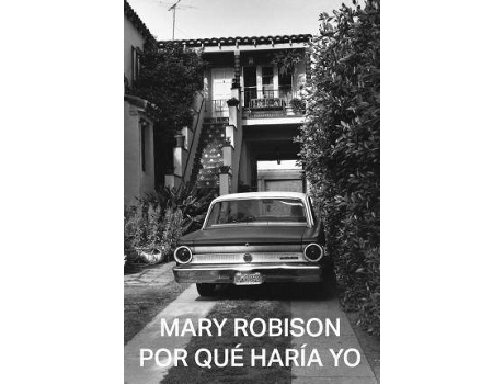 Livro Por qué haría yo de Mary Robison (Espanhol)