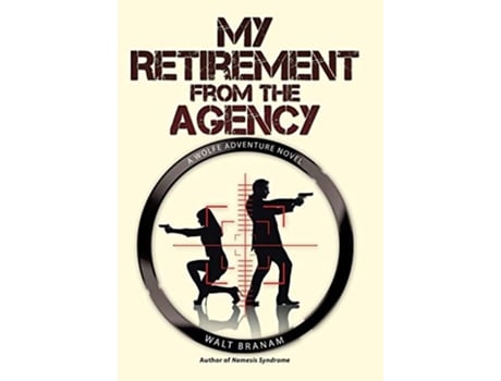 Livro My Retirement from the Agency A Wolfe Adventure Novel de Walt Branam (Inglês)