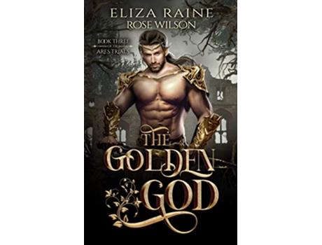 Livro The Golden God A Fated Mates Fantasy Romance The Ares Trials de Eliza Raine (Inglês)