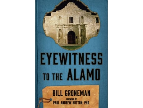 Livro eyewitness to the alamo de bill groneman (inglês)