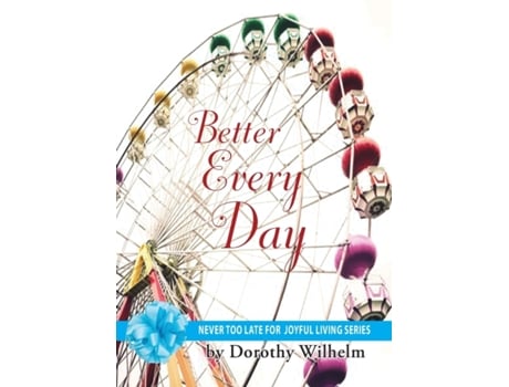 Livro Better Every Day Dorothy Wilhelm (Inglês)