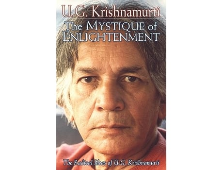 Livro The Mystique of Enlightenment The Radical Ideas of UG Krishnamurti de U G Krishnamurti (Inglês)