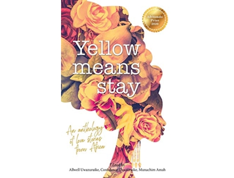 Livro Yellow means stay An anthology of love stories from Africa de Allwell Uwazuruike (Inglês)