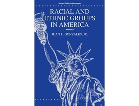 Livro Student Guide to Accompany Racial and Ethnic Groups in America de Juan L Jr Gonzales e Gonzales (Inglês)