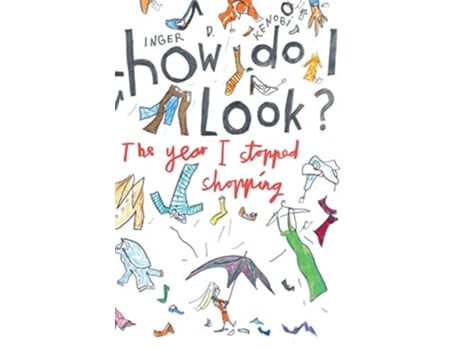 Livro How Do I Look The Year I Stopped Shopping de Inger D Kenobi (Inglês)