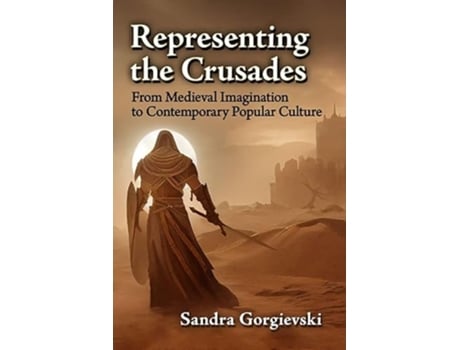 Livro Representing the Crusades de Sandra Gorgievski (Inglês)