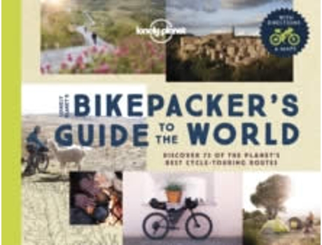 Livro The Bikepacker's Guide To The World 1 Lonely Plane de Lonely Planet (Inglês)