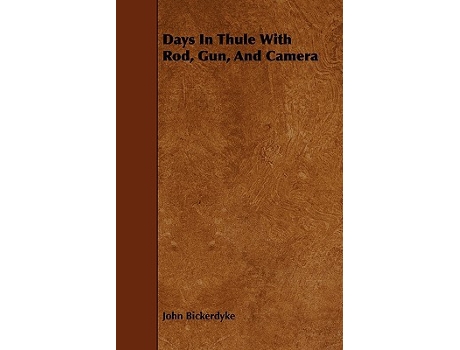 Livro Days in Thule with Rod Gun and Camera de John Bickerdyke (Inglês)