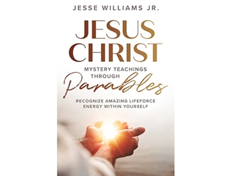 Livro Jesus Christ Mystery Teachings Through Parables de Jesse Williams (Inglês)