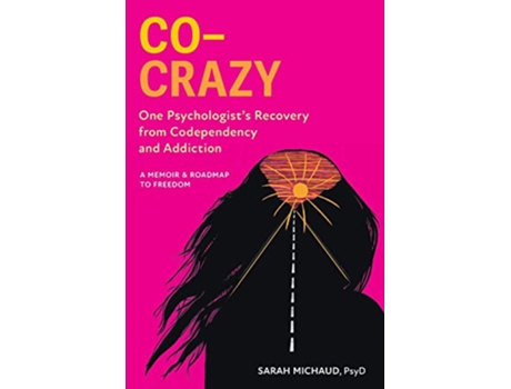 Livro CoCrazy One Psychologists Recovery from Codependency and Addiction A Memoir and Roadmap to Freedom de Sarah Michaud (Inglês)