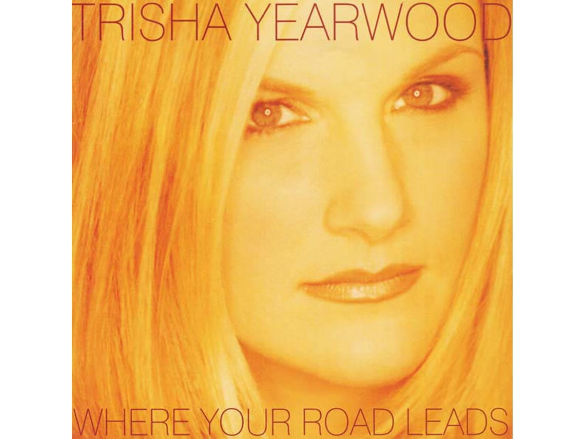 CD Trisha Yearwood - Where Your Road Leads | Worten.pt