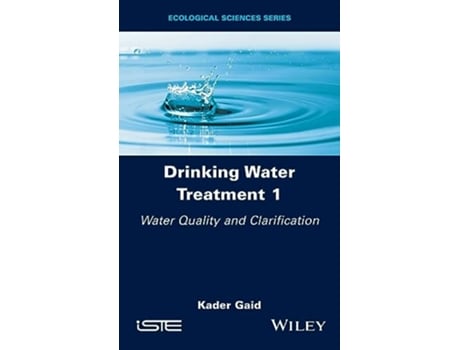 Livro Drinking Water Treatment, Water Quality and Clarification de Kader Gaid (Inglês - Capa Dura)