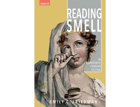 Livro reading smell in eighteenth-century fiction de emily c. friedman (inglês)