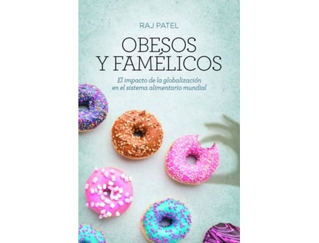 Livro Obesos Y Famélicos de Raj Patel (Espanhol)