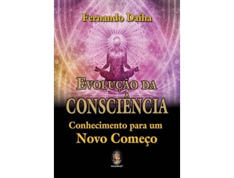 Livro Evolução da Consciência - Conhecimento para um Novo Começo de Fernando Daiha (Português)