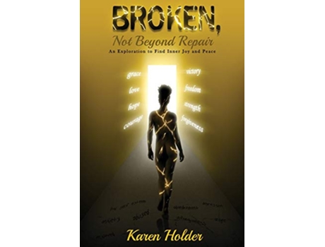 Livro Broken Not Beyond Repair An exploration to find inner joy and peace de Karen Holder (Inglês)