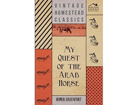 Livro My Quest of the Arab Horse de Homer Davenport (Inglês)