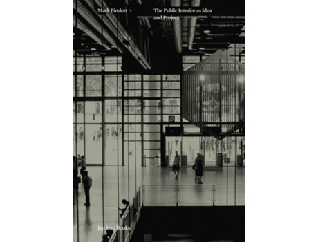 Livro Mark Pimlott The Public Interior as Idea and Project de Mark Pimlott (Inglês)