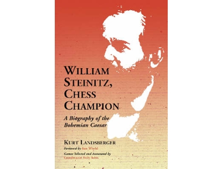 Livro william steinitz, chess champion de kurt landsberger (inglês)