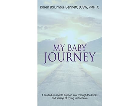 Livro My Baby Journey A guided journal to support you through the peaks and valleys of trying to conceive de Karen Balumbubennett (Inglês - Capa Dura)