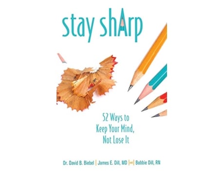 Livro Stay Sharp 52 Ways to Keep Your Mind Not Lose It de David B Biebel James E Dill Rn Bobbie Dill Rn (Inglês)