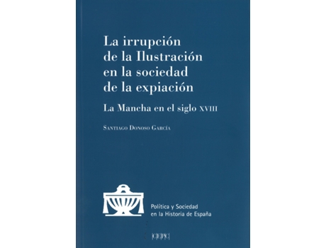 Livro La Irrupción De La Ilustración En La Sociedad De La Expiación de Santiago Donoso (Espanhol)