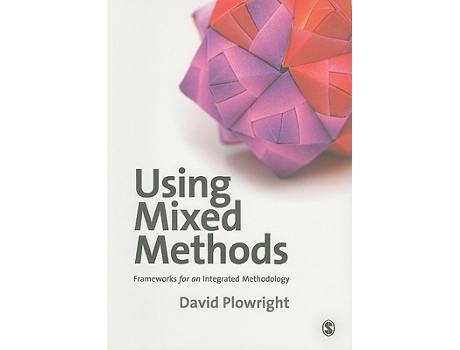 Livro Using Mixed Methods Frameworks for an Integrated Methodology de David Plowright (Inglês)