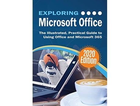 Livro Exploring Microsoft Office The Illustrated Practical Guide to Using Office and Microsoft 365 7 Exploring Tech de Kevin Wilson (Inglês)