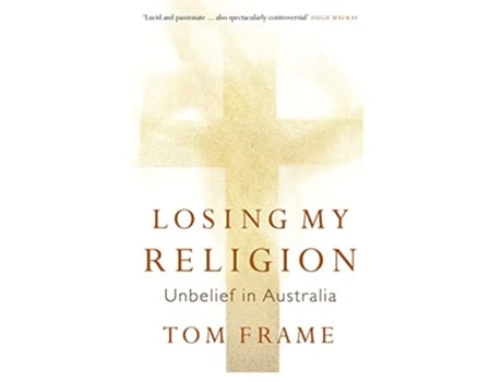 Livro Losing My Religion Unbelief in Australia de Tom Frame (Inglês)