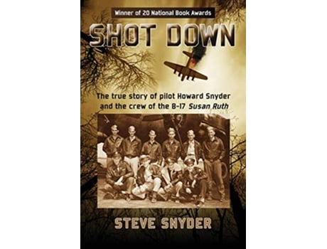 Livro Shot Down The true story of pilot Howard Snyder and the crew of the B17 Susan Ruth de Steve Snyder (Inglês)