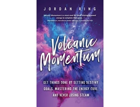 Livro Volcanic Momentum Get Things Done by Setting Destiny Goals Mastering the Energy Code and Never Losing Steam de Jordan Ring (Inglês)