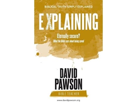 Livro EXPLAINING Eternally Secure What the Bible says about being saved de David Pawson (Inglês)