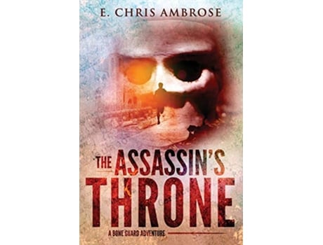 Livro The Assassins Throne Bone Guard de E Chris Ambrose E Chris Ambrose (Inglês)