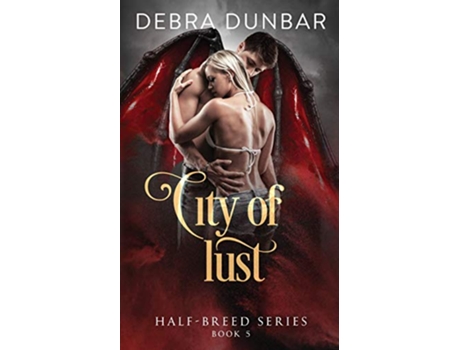 Livro City of Lust 5 HalfBreed de Debra Dunbar (Inglês)