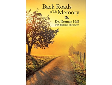 Livro Back Roads of My Memory de Dr Norman Hall (Inglês)