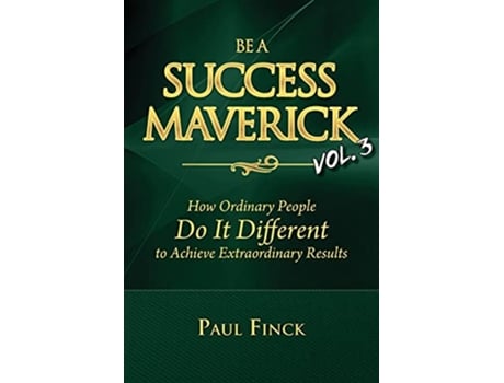 Livro Be a Success Maverick Volume 3 How Ordinary People Do It Different To Achieve Extraordinary Results de Paul Finck (Inglês)