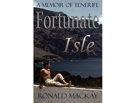 Livro Fortunate Isle A Memoir of Tenerife de Ronald MacKay (Inglês)