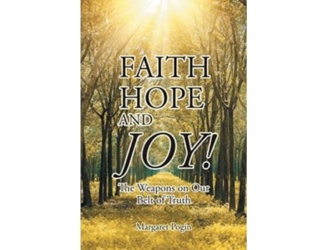 Livro Faith Hope and Joy The Weapons on Our Belt of Truth de Margaret Pogin (Inglês)