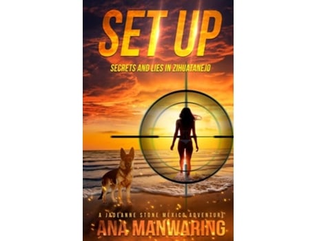 Livro Set Up Secrets And Lies In Zihuatanejo De Ana Manwaring (inglês)