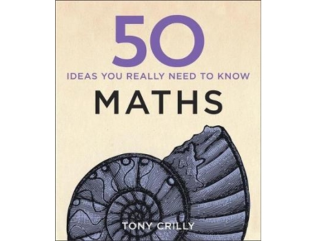 Livro 50 maths ideas you really need to know de tony crilly (inglês)