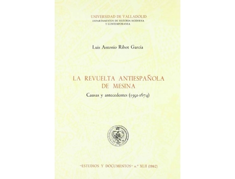 Livro Revuelta Antiespañola De Mesina. Causas Y Antecedentes (1591-1674), La de Luis Antonio Ribot Garcia (Espanhol)