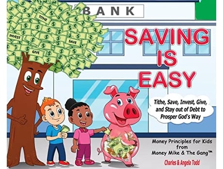 Livro Saving Is Easy Tithe Save Invest Give and Stay out of Debt to Prosper Gods Way The Money Mike the Gangtm de Angela Todd Charles Todd (Inglês)