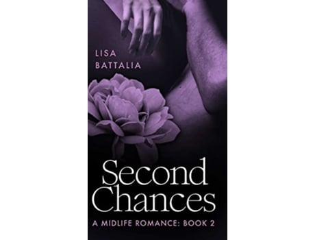 Livro Second Chances A Midlife Romance Book 2 de Lisa Battalia (Inglês - Capa Dura)