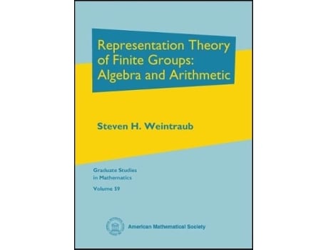 Livro Representation Theory of Finite Groups Algebra and Arithmetic de Steven H Weintraub (Inglês - Capa Dura)