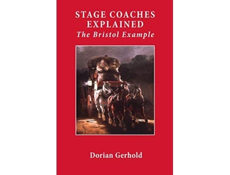 Livro Stage Coaches Explained The Bristol Example de Dorian Gerhold (Inglês)