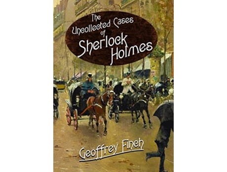 Livro Uncollected Cases of Sherlock Holmes de Geoff Finch (Inglês - Capa Dura)