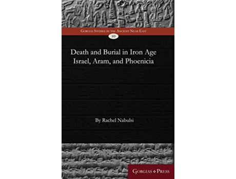 Livro Death and Burial in Iron Age Israel, Aram, and Phoenicia de Rachel Nabulsi (Inglês - Capa Dura)