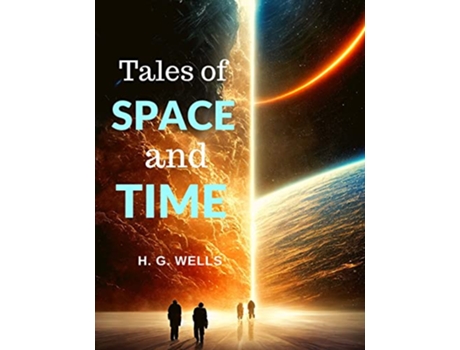 Livro Tales of Space and Time Captivating Stories About Humanity and Life de H G Wells (Inglês)