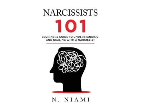 Livro NARCISSISTS 101 - Beginners guide to understanding and dealing with a narcissist N Niami (Inglês)