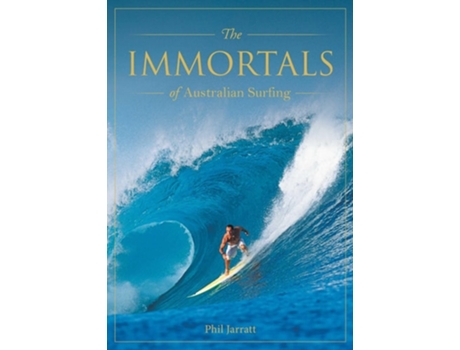 Livro Immortals of Australian Surfing de Phil Jarratt (Inglês - Capa Dura)